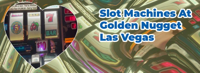 Golden nugget slot machine